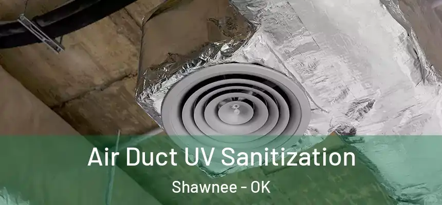  Air Duct UV Sanitization Shawnee - OK