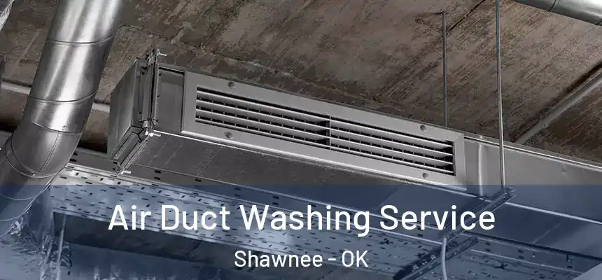 Air Duct Washing Service Shawnee - OK
