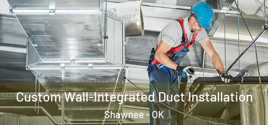Custom Wall-Integrated Duct Installation Shawnee - OK