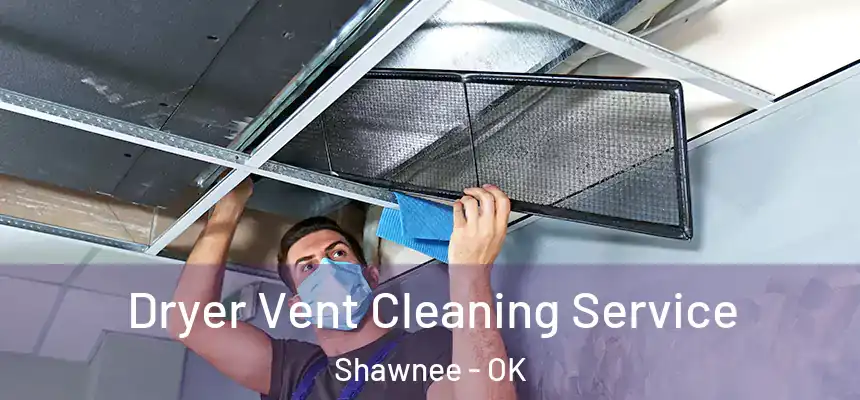 Dryer Vent Cleaning Service Shawnee - OK