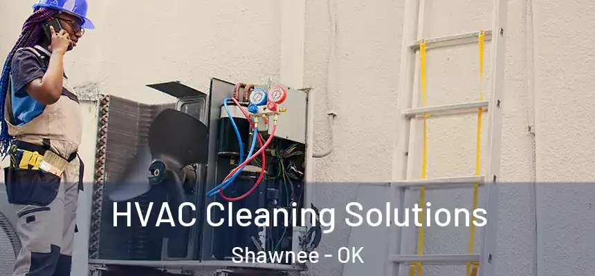 HVAC Cleaning Solutions Shawnee - OK