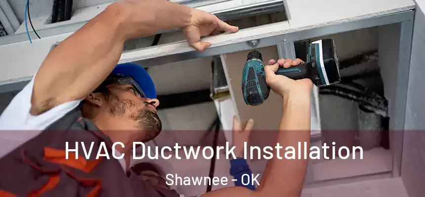  HVAC Ductwork Installation Shawnee - OK