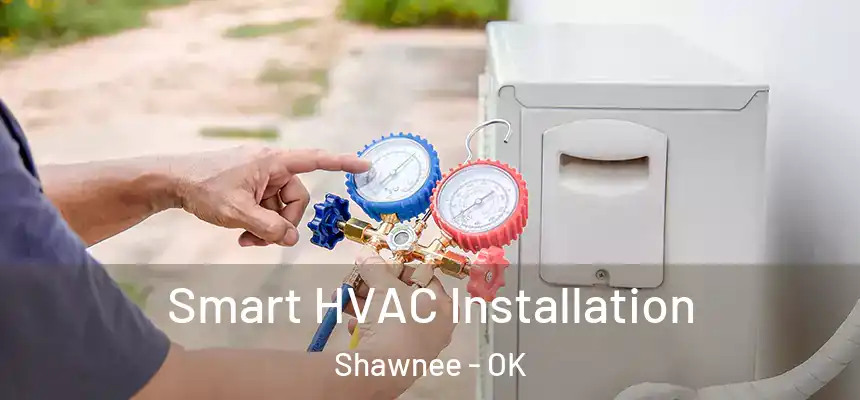 Smart HVAC Installation Shawnee - OK