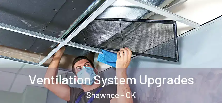 Ventilation System Upgrades Shawnee - OK
